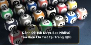 Đánh đề 10k được bao nhiêu